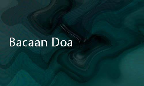 Bacaan Doa Nurbuat: Arab, Latin, dan Terjemahannya
